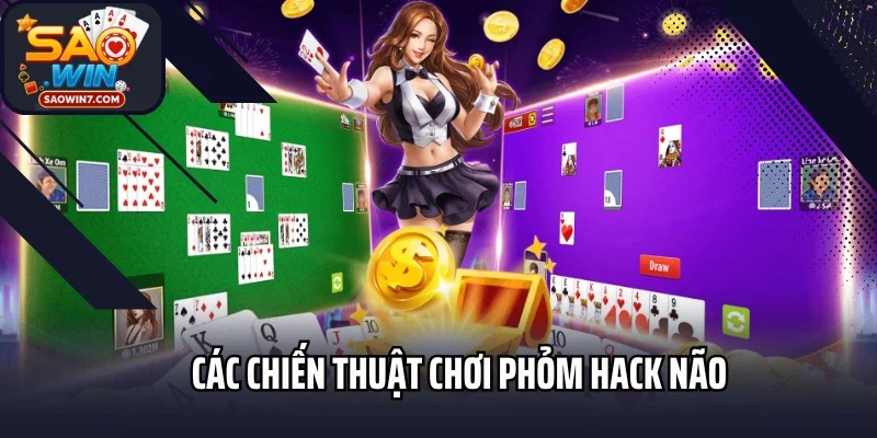 Các chiến thuật chơi Phỏm hack não
