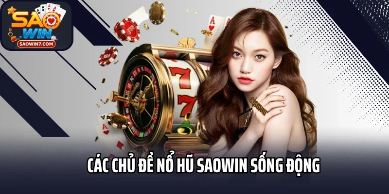 Các chủ đề nổ hũ Saowin sống động