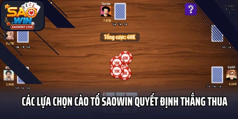 Các lựa chọn cào tố Saowin quyết định thắng thua