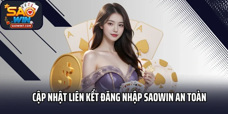 Cập nhật liên kết đăng nhập Saowin an toàn