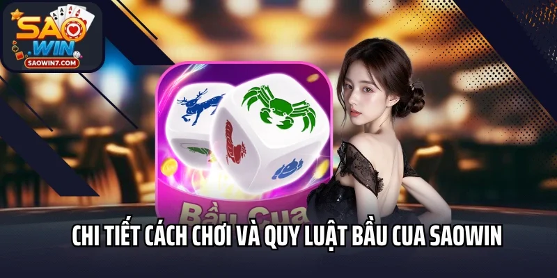 Chi tiết cách chơi và quy luật bầu cua Saowin