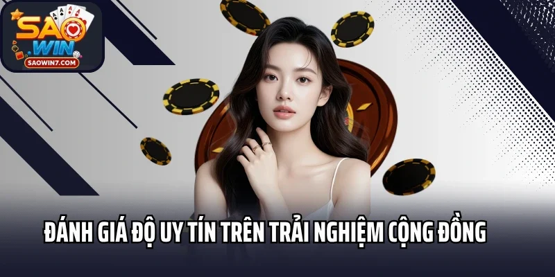 Đánh giá độ uy tín trên trải nghiệm cộng đồng