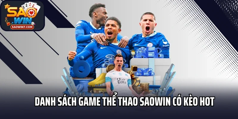 Danh sách game thể thao Saowin có kèo hot