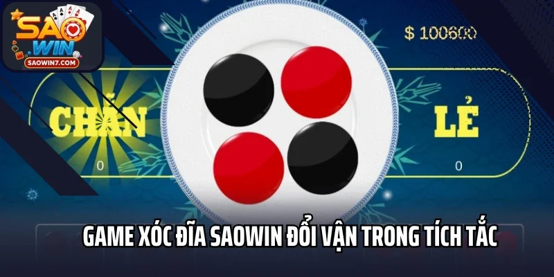 Game xóc đĩa Saowin đổi vận trong tích tắc