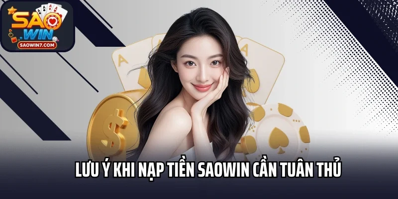 Lưu ý khi nạp tiền Saowin cần tuân thủ