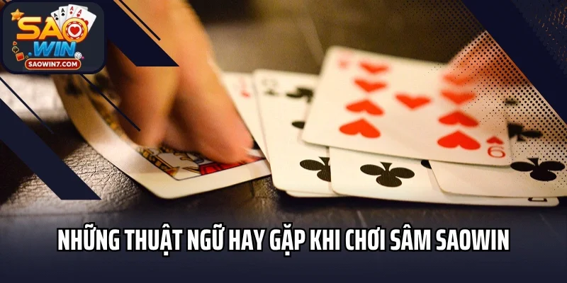 Những thuật ngữ hay gặp khi chơi sâm Saowin