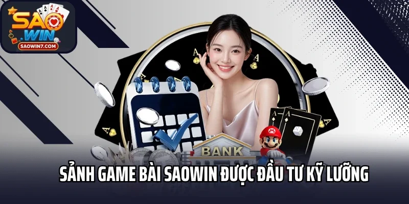 Sảnh game bài Saowin được đầu tư kỹ lưỡng