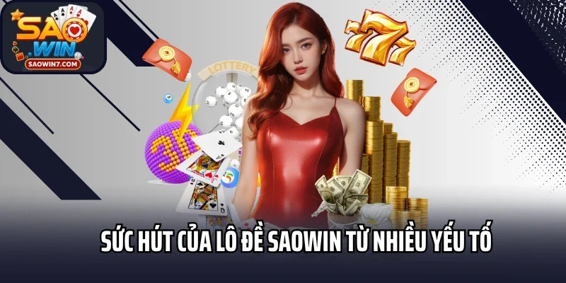 Sức hút của lô đề Saowin từ nhiều yếu tố