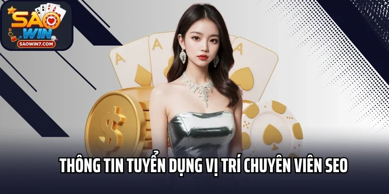 Thông tin tuyển dụng vị trí chuyên viên SEO