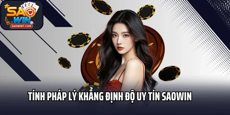 Tính pháp lý khẳng định độ uy tín Saowin