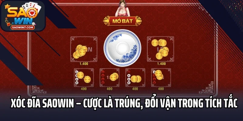 Xóc Đĩa Saowin – Cược Là Trúng, Đổi Vận Trong Tích Tắc