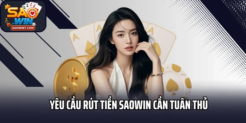 Yêu cầu rút tiền Saowin cần tuân thủ