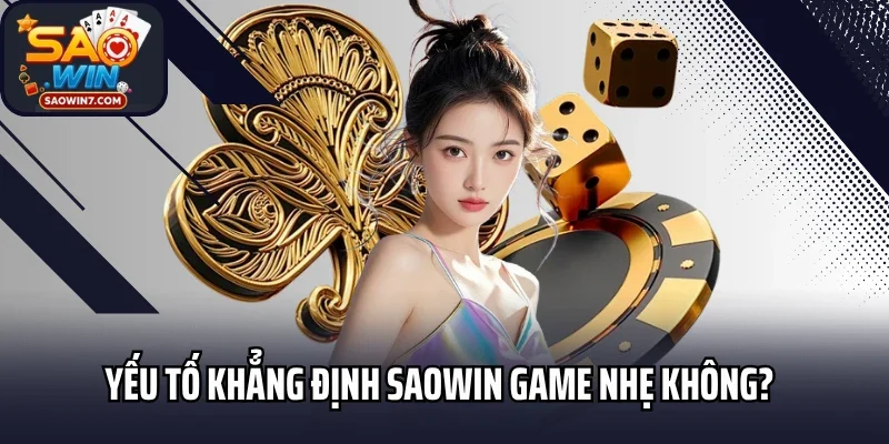 Yếu tố khẳng định Saowin game nhẹ không?